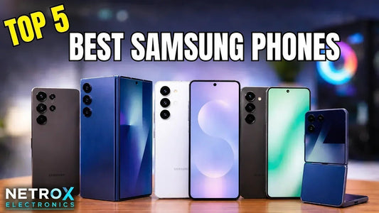 Top 5 Best-Selling Samsung Phones in 2026 - Netrox Electronics